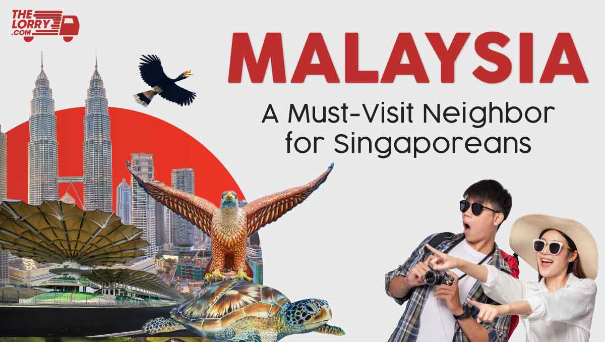 Malaysia: A Must-Visit Neighbor for Singaporeans